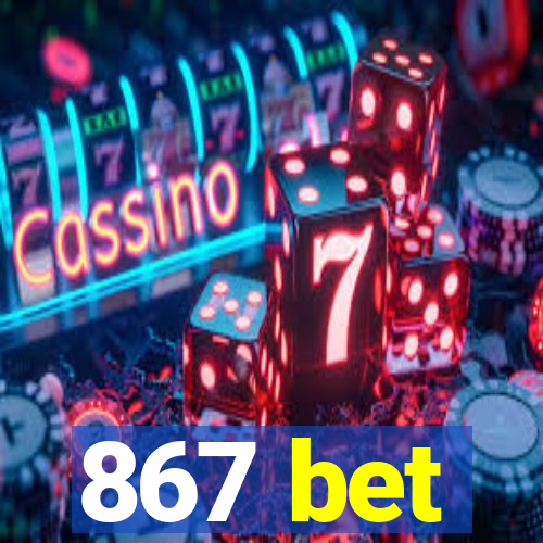 867 bet